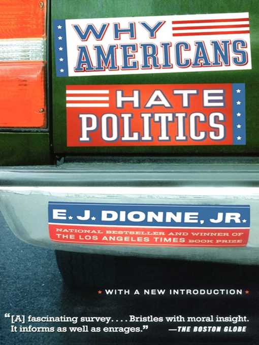Title details for Why Americans Hate Politics by E.J. Dionne - Available